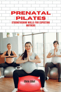Prenatal Pilates: : Strengthening Walls for Expecting Mothers