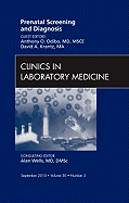 Prenatal Screening and Diagnosis, an Issue of Clinics in Laboratory Medicine: Volume 30-3