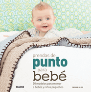 Prendas de Punto Para Beb: 50 Modelos Para Mimar a Bebs Y Nios Pequeos