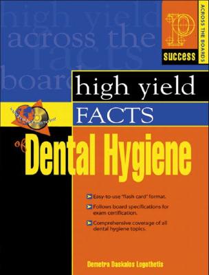 Prentice Hall Health's High Yield Facts of Dental Hygiene - Logothetis, Demetra Daskalos