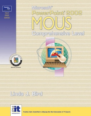Prentice Hall Test Prep Series: Microsoft PowerPoint 2002 MOUS Comprehensive - Bird, Linda