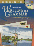 Prentice Hall Writing and Grammar: Handbook Edition: Communication in Action: Platinum Level