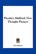 Prentice Mulford: New Thought Pioneer