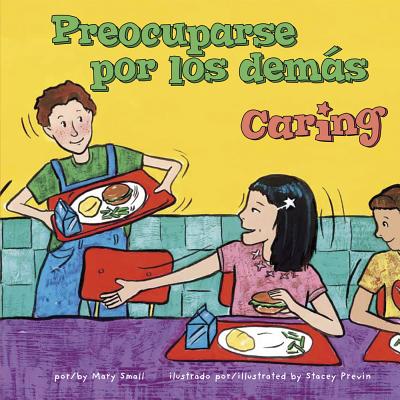 Preocuparse Por los Demas/Caring - Small, Mary, and Previn, Stacey (Illustrator)