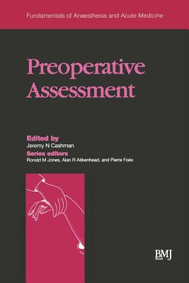 Preoperative Assessment: Fundamentals of Anaesthesia and Acute Medicine - Cashman, Jeremy N, BSC, MD (Editor)