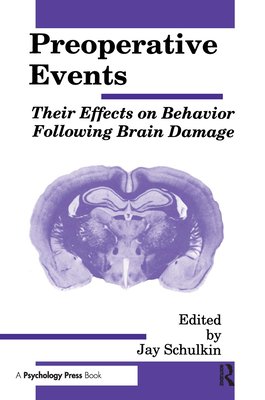 Preoperative Events: Their Effects on Behavior Following Brain Damage - Schulkin, Jay (Editor)