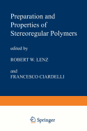 Preparation and Properties of Stereoregular Polymers: Based Upon the Proceedings of the NATO Advanced Study Institute Held at Tirrennia, Pisa, Italy, October 3-14, 1978