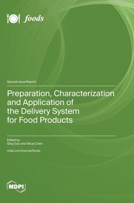 Preparation, Characterization and Application of the Delivery System for Food Products - Guo, Qing (Guest editor)