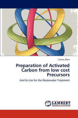 Preparation of Activated Carbon from low cost Precursors - Alam, Sultan