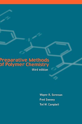 Preparative Methods of Polymer Chemistry - Sorenson, Wayne R, and Sweeny, Fred, and Campbell, Tod W