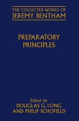 Preparatory Principles - Bentham, Jeremy, and Long, Douglas G. (Editor), and Schofield, Philip (Editor)