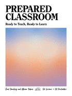 Prepared Classroom: Ready to Teach, Ready to Learn