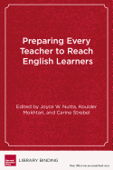 Preparing Every Teacher to Reach English Learners: A Practical Guide for Teacher Educators
