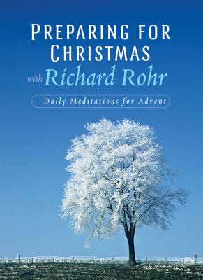 Preparing for Christmas: Daily Reflections for Advent - Rohr, Richard, Father, Ofm