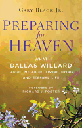 Preparing for Heaven: What Dallas Willard Taught Me about Living, Dying, and Eternal Life