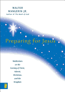 Preparing for Jesus: Meditations on the Coming of Christ, Advent, Christmas, and the Kingdom