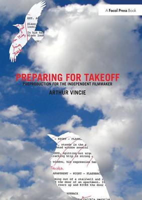 Preparing For Takeoff: Preproduction for the Independent Filmmaker - Vincie, Arthur