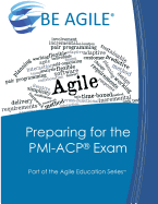 Preparing for the PMI-ACP Exam: Part of the Agile Education Series