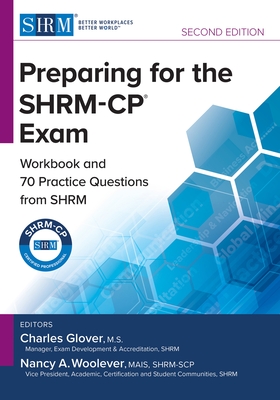 Preparing for the Shrm-Cp(r) Exam: Workbook and Practice Questions from Shrm - Glover, Charles, MS (Editor), and Woolever, Nancy A, MS (Editor)
