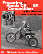 Preparing the Honda Cr and Xr for Competition: Includes Training Tips from Marty Smith, and and a Detailed Look at the Cr and Rc Honda Factory Race Bikes