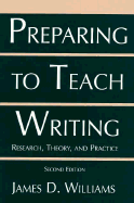 Preparing to Teach Writing: Research, Theory, and Practice - Williams, James D