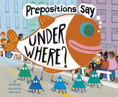 Prepositions Say Under Where? - Dahl, Michael