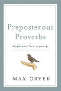 Preposterous Proverbs: Why Fine Words Butter No Parsnips