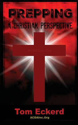 Prepping: A Christian Perspective - F, A J (Editor), and Eckerd, Tom