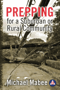 Prepping for a Suburban or Rural Community: Building a Civil Defense Plan for a Long-Term Catastrophe