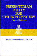 Presbyterian Policy for Church Officers - Gray, Joan S, and Tucker, Joyce C