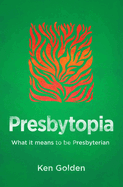 Presbytopia: What It Means to Be Presbyterian