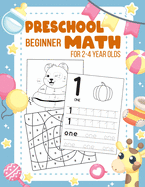 Preschool Beginner Math For 2-4 Year Olds: Addition, Subtraction, Tracing Numbers, Colouring, and More Games! Worksheets Kindergarten and Kids