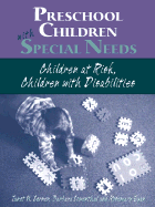 Preschool Children with Special Needs: Children at Risk, Children with Disabilities