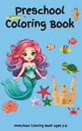 Preschool Coloring Book: A book filled with fun and easy coloring pages that are perfect for girls, boys, or anyone that prefers simple and easy designs. The drawings includes: mermaid, castle, mermaid, animal, dragon, flower, treat and other fun designs.