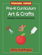 Preschool Corner Pre-K Curriculum Art & Crafts: Healthy Foods Theme Activity Book