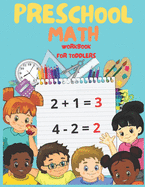 Preschool Math Workbook for Toddlers: Math Preschool Activity Book with Simple Number Tracing, Addition and Subtraction, Counting for toddlers ages 2-4