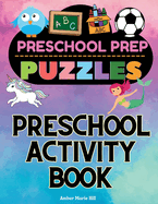 Preschool Prep Puzzles: Preschool Learning and Activity Book