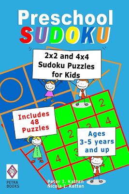 Preschool Sudoku: 2x2 and 4x4 Sudoku Puzzles for Kids - Kattan, Nicola I, and Kattan, Peter I