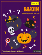 Preschoolers For Kid MATH: Tracing Numbers 1-10 & Count & Match & Dot to Dot Halloween Theme For Kids, Preshool Activity Books Ages 3-5, 4-6 Perfect Gift