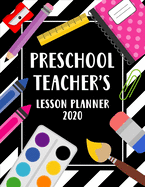Preschool's Teacher Lesson Planner 2020: Weekly and Monthly Organizer for Preschool Teachers with Colorful Cover Design - Teacher Agenda for Class Planning and Organizing - Week to Week Overview