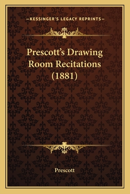 Prescott's Drawing Room Recitations (1881) - Prescott