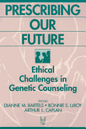 Prescribing Our Future: Ethical Challenges in Genetic Counseling