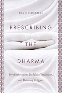 Prescribing the Dharma: Psychotherapists, Buddhist Traditions, and Defining Religion
