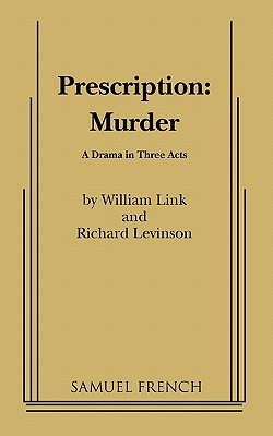 Prescription: Murder - Link, William, and Levinson, Richard