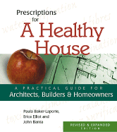 Prescriptions for a Healthy House: A Practical Guide for Architects, Builders, and Homeowners