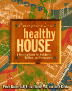 Prescriptions for a Healthy House: A Practical Guide for Architects, Builders and Homeowners - Baker-Laporte, Paula, A.I.A., and Banta, John, B.A., and Elliott, Erica, M.D.