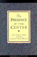 Presence at the Center: Twelve Steps and the Journey Deep Within - Jennings, James, Professor