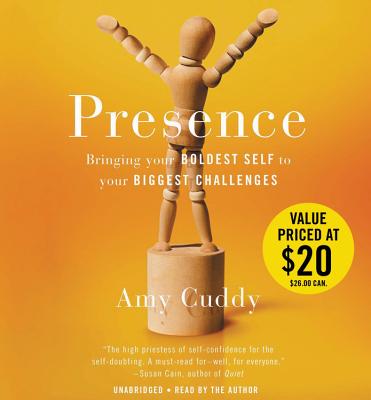 Presence: Bringing Your Boldest Self to Your Biggest Challenges - Cuddy, Amy (Read by)