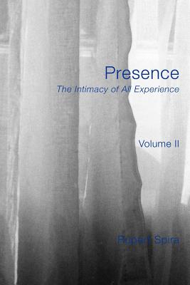 Presence: The Intimacy of All Experience, Volume 2 - Spira, Rupert