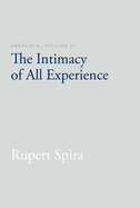 Presence, Volume 2: The Intimacy of All Experience
